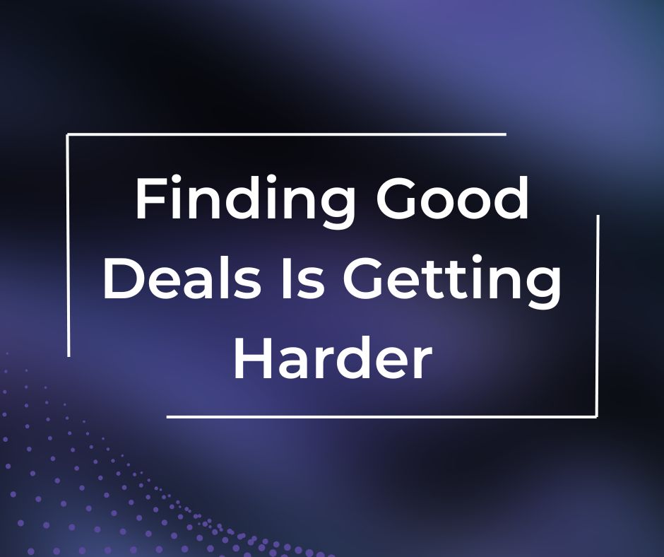 Finding Good Deals Is Getting Harder - Venture capital firms facing challenges finding good investment deals